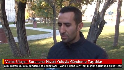 Van'ın Ulaşım Sorununu Mizah Yoluyla Gündeme Taşıdılar