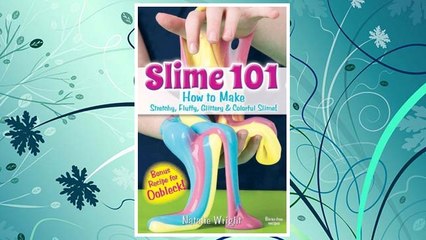 Download PDF Slime 101: How to Make Stretchy, Fluffy, Glittery & Colorful Slime! FREE