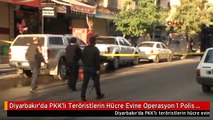 Diyarbakır'da PKK'lı Teröristlerin Hücre Evine Operasyon 1 Polis Şehit, 9 Polis Yaralı, 1 Terörist...