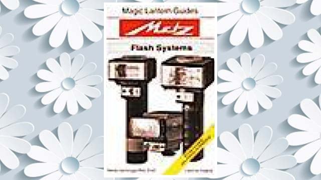 Download PDF Metz Flash Systems (Magic Lantern Guides) FREE
