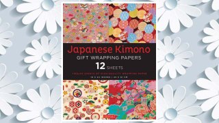 Download PDF Japanese Kimono Gift Wrapping Papers: 12 Sheets of High-Quality 18 x 24 inch Wrapping Paper FREE