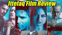 Ittefaq Movie Review: Sidharth Malhotra | Sonakshi Sinha | Akshay Khanna | FilmiBeat