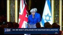 i24NEWS DESK | UK: We don't apologize for Balfour declaration | Friday, November 3rd 2017