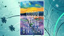 Download PDF Happy 75th Birthday: Birthday Gifts For Her, Birthday Journal Notebook For 75 Year Old For Journaling & Doodling, 7 x 10, (Birthday Keepsake Book) FREE
