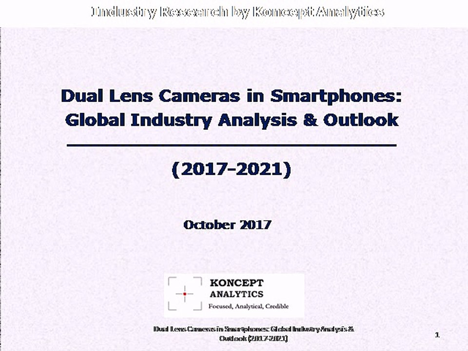 Global Dual Lens Cameras in Smartphones: Industry Analysis & Outlook (2017-2021)