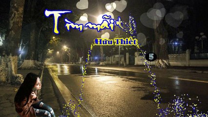 TÌM MÃI THƯƠNG YÊU - Nguyễn Hữu Thiết (Dũng Tiến Cover)