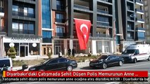 Diyarbakır'daki Çatışmada Şehit Düşen Polis Memurunun Anne Ocağına Ateş Düştü