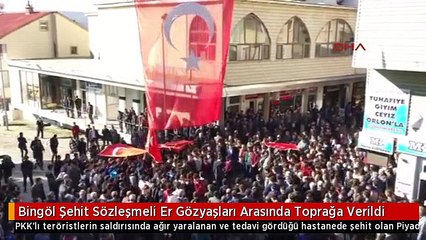 Bingöl Şehit Sözleşmeli Er Gözyaşları Arasında Toprağa Verildi