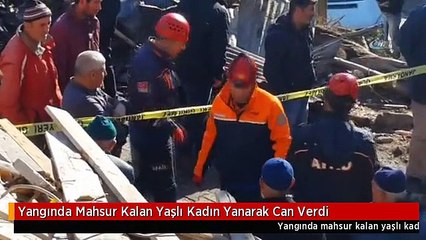 Yangında Mahsur Kalan Yaşlı Kadın Yanarak Can Verdi