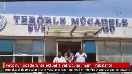 Fetö'nün Sözde 'Entelektüel Tiyatrocular İmamı' Yakalandı