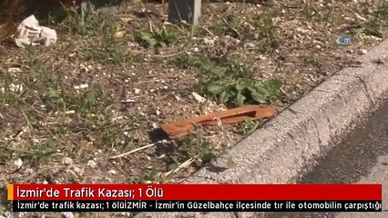 İzmir'de Trafik Kazası: 1 Ölü