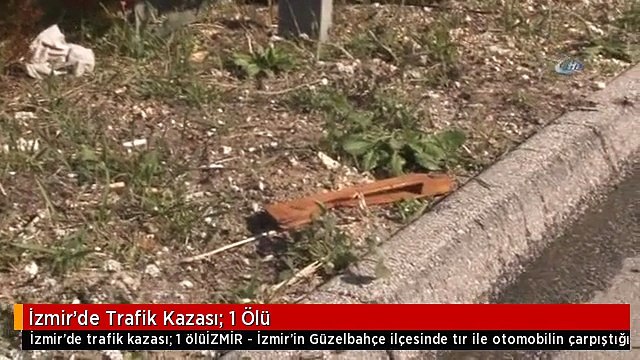 İzmir'de Trafik Kazası: 1 Ölü