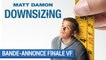 DOWNSIZING - Bande-annonce Finale (VF) [au cinéma le 10 janvier 2018]