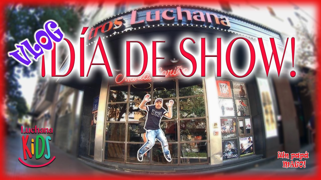 VLOG | DÍA DE SHOW | "Un show de Magia...pero más chulo" | TEATROS LUCHANA | Is Family Friendly