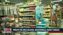 Presyo ng mga bilihin, nagsisimula nang tumaas