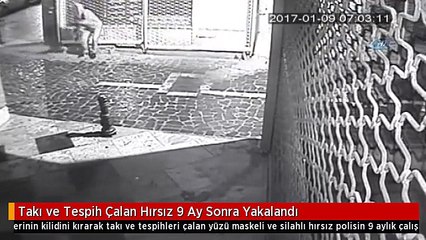 Takı ve Tespih Çalan Hırsız 9 Ay Sonra Yakalandı