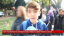 Cem Korkmaz'ın Cenazesinde Dikkat Çeken Kare! Çocuk Hayranları Yalnız Bırakmadı