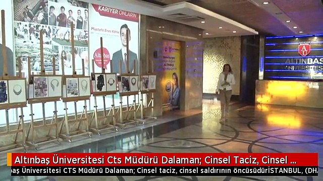 Altınbaş Üniversitesi Cts Müdürü Dalaman: Cinsel Taciz, Cinsel Saldırının Öncüsüdür