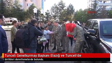 Tunceli Genelkurmay Başkanı Elazığ ve Tunceli'de