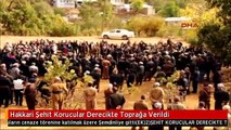 Hakkari Şehit Korucular Derecikte Toprağa Verildi