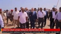 Aden'nin Zeyt Limanı Hükumet Güçlerinden Alındı