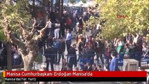 Manisa Cumhurbaşkanı Erdoğan Manisa'da