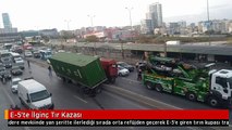 E-5'te İlginç Tır Kazası