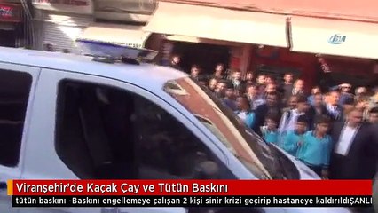 Viranşehir'de Kaçak Çay ve Tütün Baskını