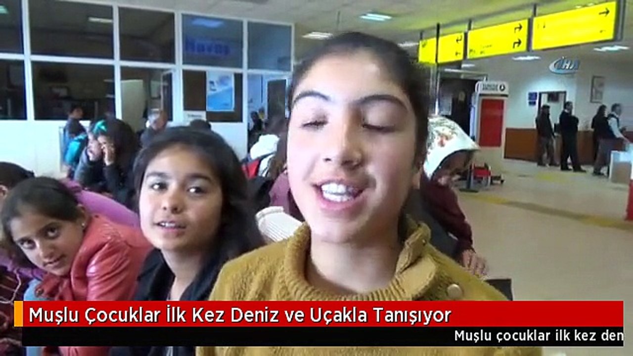 Muşlu Çocuklar İlk Kez Deniz ve Uçakla Tanışıyor