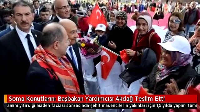 Soma Konutlarını Başbakan Yardımcısı Akdağ Teslim Etti