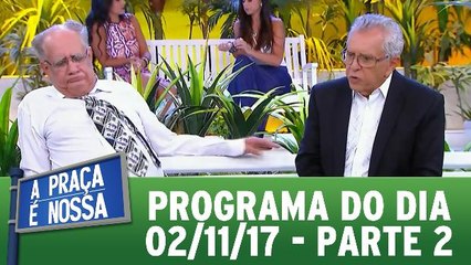 A Praça é Nossa - 02.11.17 - Parte 2