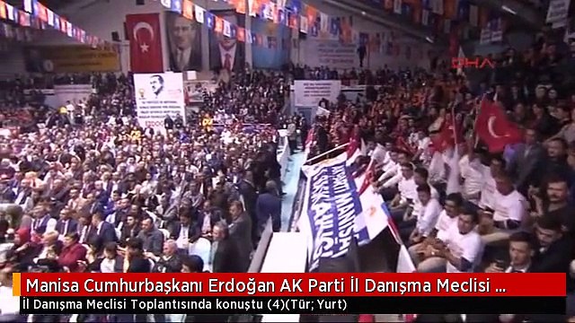 Manisa Cumhurbaşkanı Erdoğan AK Parti İl Danışma Meclisi Toplantısında Konuştu