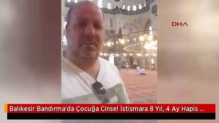 Balıkesir Bandırma'da Çocuğa Cinsel İstismara 8 Yıl, 4 Ay Hapis Cezası