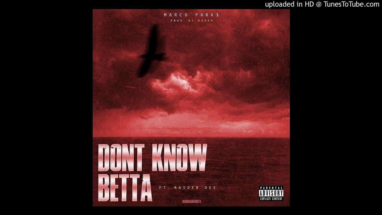 Marco Park$ - Dont Know Betta Ft. Raider Dee