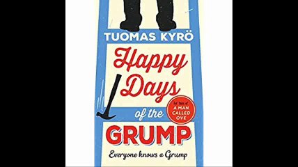 Happy Days of the Grump A darkly comic tale perfect for fans of A Man Called Ove