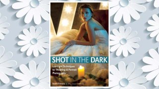 Download PDF Shot in the Dark: Low-Light Techniques for Wedding and Portrait Photography FREE