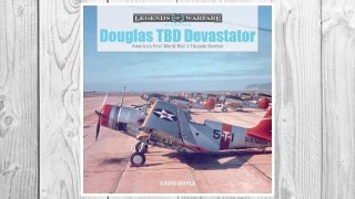 Download PDF Douglas TBD Devastator: America's First World War II Torpedo Bomber (Legends of Warfare: Aviation) FREE