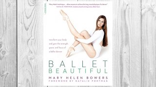 Download PDF Ballet Beautiful: Transform Your Body and Gain the Strength, Grace, and Focus of a Ballet Dancer FREE