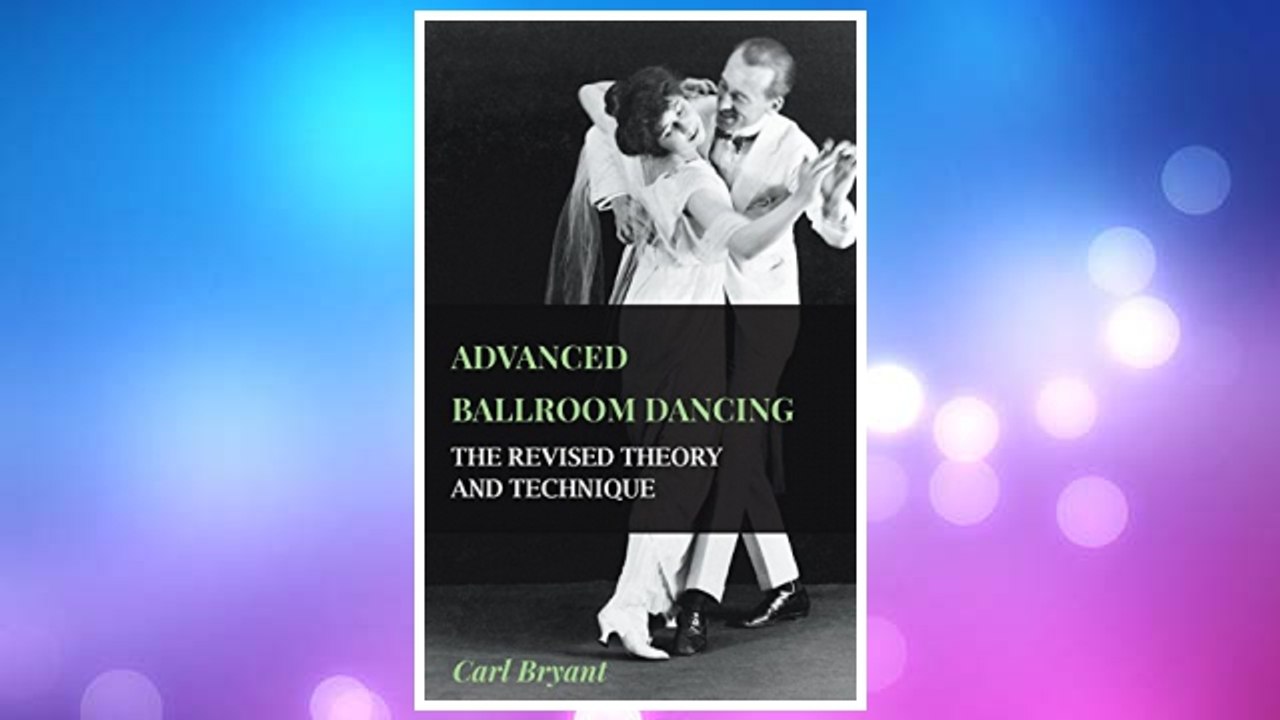 Download PDF Advanced Ballroom Dancing - The Revised Theory and Technique FREE