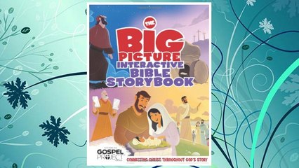 Download PDF The Big Picture Interactive Bible Storybook, Hardcover: Connecting Christ Throughout God’s Story (The Gospel Project) FREE