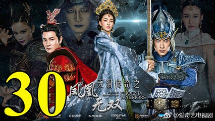 Thiên Lệ Truyền Kỳ: Phượng Hoàng Vô Song - Tập 30 - Vietsub || Legend of Heavenly Tear: Phoenix Warriors 2017 Full HD