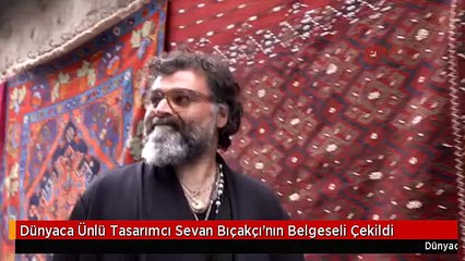 Dünyaca Ünlü Tasarımcı Sevan Bıçakçı'nın Belgeseli Çekildi