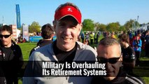 Military Is Overhauling Its Retirement Systems