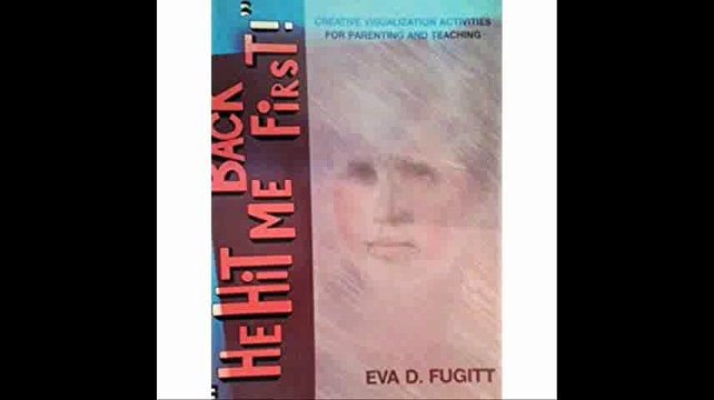 He Hit Me Back First Creative Visualization Activities for Teaching and Parenting (The creative parenting-creative teach