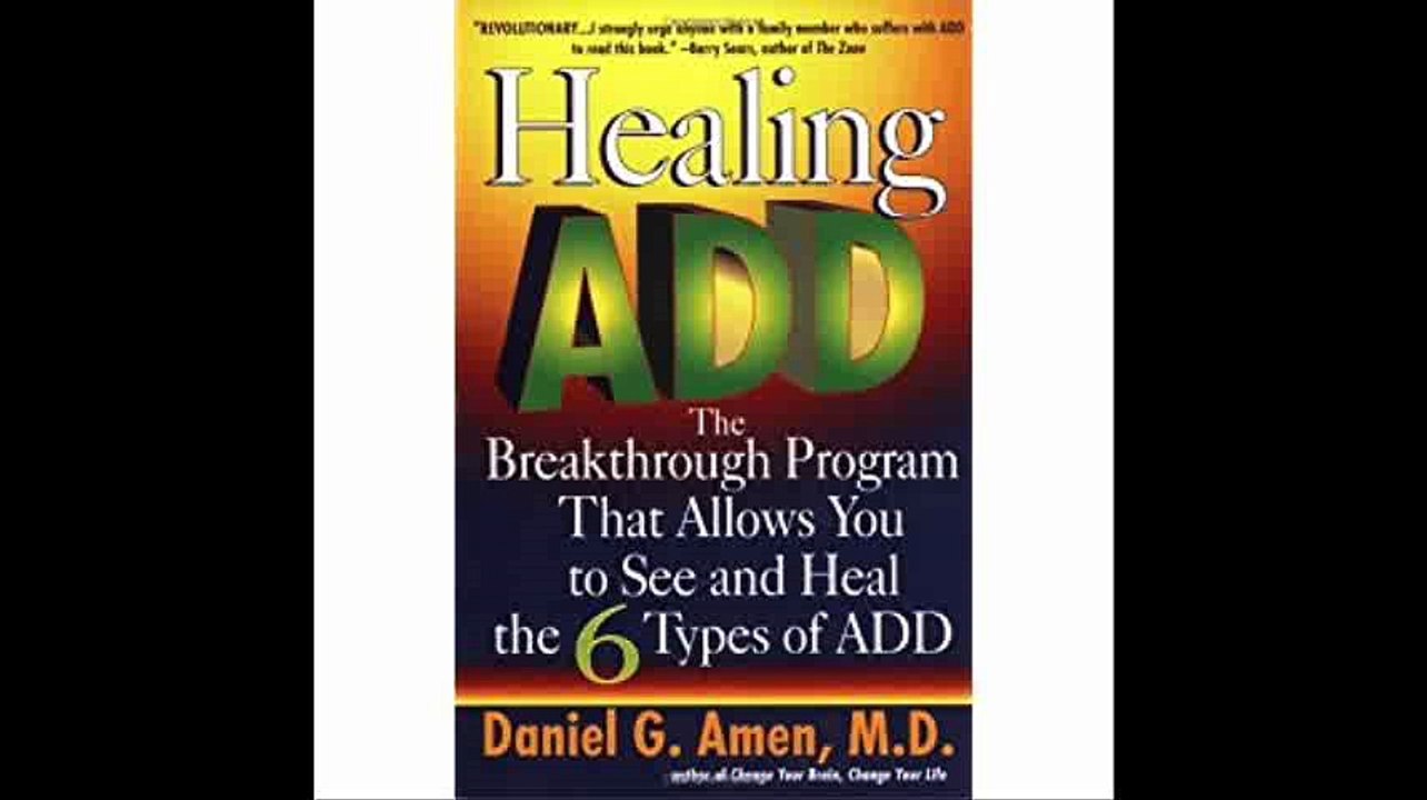 Healing ADD The Breakthrough Program That Allows You to See and Heal the 6 Types of ADD