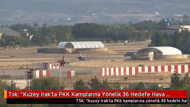 Tsk: Kuzey Irak'ta PKK Kamplarına Yönelik 36 Hedefe Hava Harekatı Düzenlendi