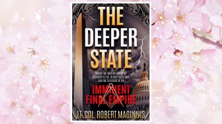 Download PDF The Deeper State: Inside the War on Trump by Corrupt Elites, Secret Societies, and the Builders of An Imminent Final Empire FREE