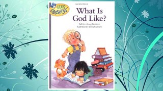 Download PDF What Is God Like? (Little Blessings) FREE