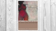 Download PDF Experiments in a Jazz Aesthetic: Art, Activism, Academia, and the Austin Project (Louann Atkins Temple Women & Culture Series) FREE