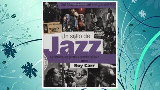 Download PDF Un siglo de jazz: La historia, las gentes y el estilo del Jazz FREE